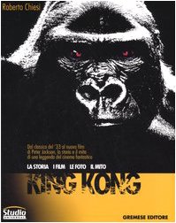 Stock image for King Kong. La storia, i film, le foto, il mito for sale by libreriauniversitaria.it