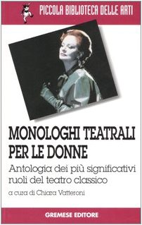 Beispielbild fr Monologhi teatrali per le donne. Antologia dei pi significativi ruoli del teatro classico zum Verkauf von medimops