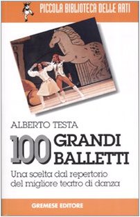 Stock image for Cento grandi balletti. Una scelta dal repertorio del migliore teatro di danza for sale by Brook Bookstore