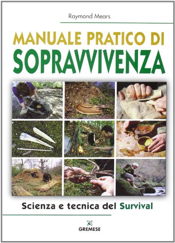 Stock image for Manuale pratico di sopravvivenza. Scienza e tecnica del survival for sale by libreriauniversitaria.it