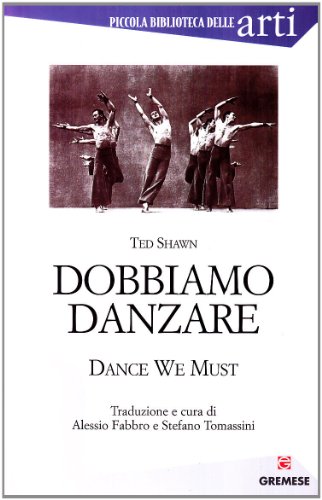 9788884405586: Dobbiamo danzare-Dance we must (Piccola biblioteca delle arti)