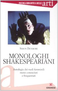 Imagen de archivo de Monologhi shakespeariani. Antologia dei ruoli femminili meno conosciuti e frequentati a la venta por medimops