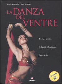 Stock image for La danza del ventre. Teoria e pratica della pi affascinante danza araba. Con DVD for sale by Revaluation Books