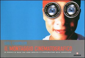 9788884406729: Il montaggio cinematografico. Le regole di base che ogni regista o videoamatore deve conoscere (Biblioteca delle arti)