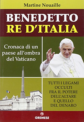 9788884407139: Benedetto re d'Italia. Cronaca di un paese all'ombra del Vaticano (Dialoghi)