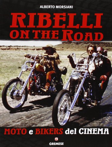 9788884407276: Ribelli on the road. Moto e bikers del cinema. Ediz. illustrata (Gli album)