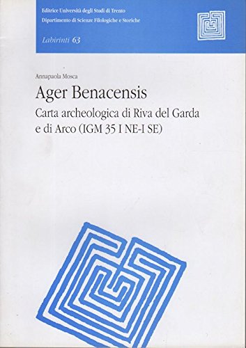 Imagen de archivo de Ager Benacensis. Carta archeologica di Riva del Garda e di Arco (IGN 35 I NE-I SE). a la venta por Antiquariat Kai Gro