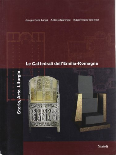 Stock image for Le Cattedrali dell'Emilia-Romagna. Storia, Arte, Liturgia. for sale by Il Salvalibro s.n.c. di Moscati Giovanni