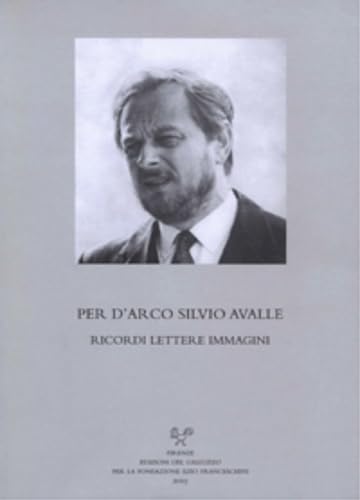 9788884501547: Per D'arco Silvio Avalle. Ricordi, Lettere, Immagini