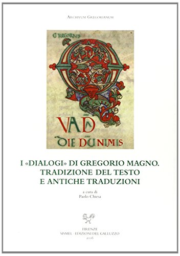 9788884502117: I Dialogi Di Gregorio Magno. Tradizione Del Testo E Antiche Traduzioni