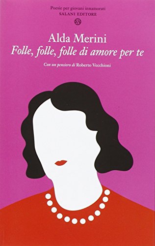 Stock image for Folle, folle, folle di amore per te. Poesie per giovani innamorati for sale by Best and Fastest Books