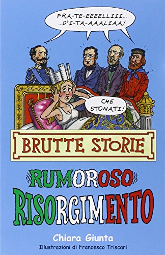 9788884513854: Rumoroso Risorgimento. Ediz. illustrata (Brutte storie)