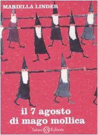 Stock image for Il 7 agosto di Mago Mollica Linder, Mariella; Agostinelli, Maria Enrica and Agostinelli, M. E. for sale by Librisline