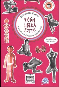 Beispielbild fr Yoga libera tutti! Manuale per diventare maestri yogi. Ediz. illustrata zum Verkauf von medimops