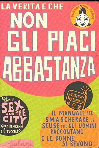 9788884515346: La verit  che non gli piaci abbastanza (Femminili)