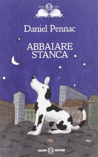 Abbaiare stanca (9788884517128) by Pennac, Daniel