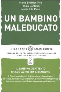 Stock image for Un bambino maleducato Parsi, Maria Rita; Toro, Maria Beatrice; Cantelmi, Tonino and Tamburrini, A. for sale by Librisline