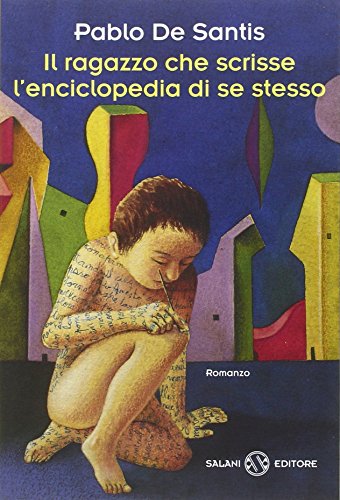 Il ragazzo che scrisse l'enciclopedia di se stesso (9788884519726) by De Santis, Pablo