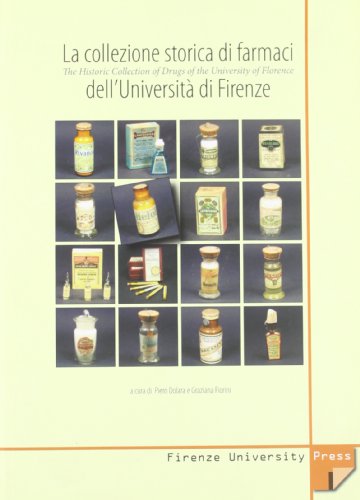 9788884532190: La collezione storica dei farmaci dell'Universit di Firenze-The Historic Collection of Drugs of the University of Florence (Cataloghi e collezioni)