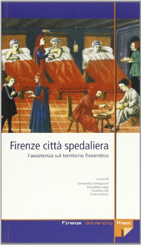 Beispielbild fr Firenze citt spedaliera. L'assistenza sul territorio fiorentino zum Verkauf von Thomas Emig