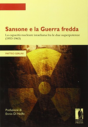 9788884535047: Sansone e la guerra fredda. La capacit nucleare israeliana fra le due superpotenze (1953-1963) (Strumenti per la didattica e la ricerca)