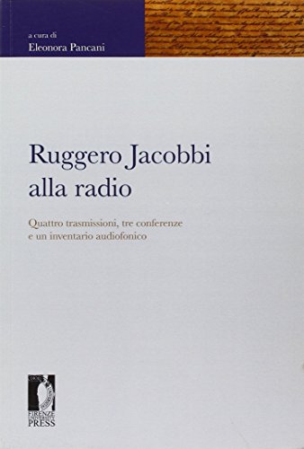Stock image for Ruggero Jacobbi alla radio. Quattro trasmissioni, tre conferenze e un inventario audiofonico for sale by libreriauniversitaria.it