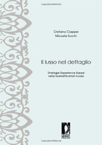 Beispielbild fr Il lusso nel dettaglio. Strategie experience based nella teatralit retail moda zum Verkauf von medimops