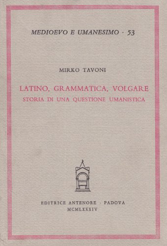 Latino, Grammatica, Volgare: Storia di una Questione Umanistica. [Subtitle]: (Medioevo e Umanesim...