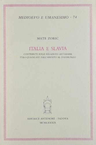 9788884550644: Italia e Slavia. Contributi sulle relazioni letterarie italo-jugoslave dall'Ariosto al D'Annunzio