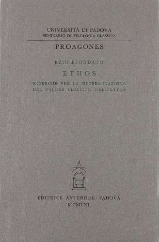 9788884551733: Ethos. Ricerche per la determinazione del valore classico dell'etica (Proagones. Studi)