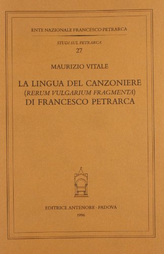 La lingua del Canzoniere. Â«Rerum vulgarium fragmentaÂ» di Francesco Petrarca (9788884552341) by Maurizio Vitale