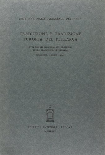 9788884552365: Traduzione e tradizione europea del Petrarca. Atti del 3 Convegno (Monselice, 9 giugno 1974)