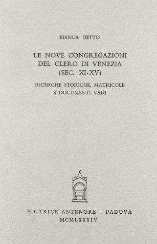 9788884552969: Le Nove Congregazioni del clero di Venezia (sec.XI-XIV). Ricerche storiche, matricole e documenti