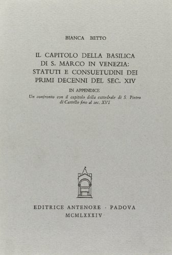 Stock image for Il capitolo della Basilica di S. Marco in Venezia: Statuti e consuetudini dei primi decenni del sec. XIV for sale by libreriauniversitaria.it