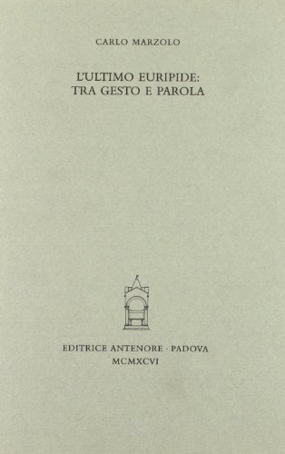 9788884553126: L'ultimo Euripide: tra gesto e parola (Miscellanea erudita)