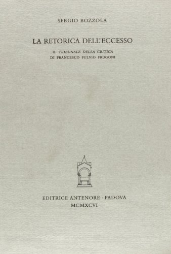 9788884553133: La retorica dell'eccesso. Il tribunale della critica di Francesco Fulvio Frugoni (Miscellanea erudita)