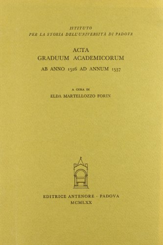 Stock image for Acta graduum academicorum. Ab anno 1526 ad annum 1537. Tome 3, part 2. (Fonti per la storia dell'Universita di Padova, 3) for sale by Zubal-Books, Since 1961