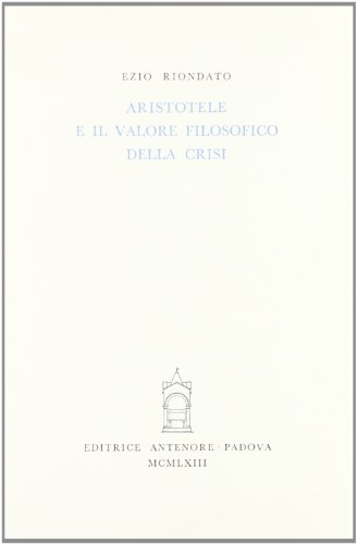 Stock image for Aristotele e il valore filosofico della crisi. for sale by FIRENZELIBRI SRL