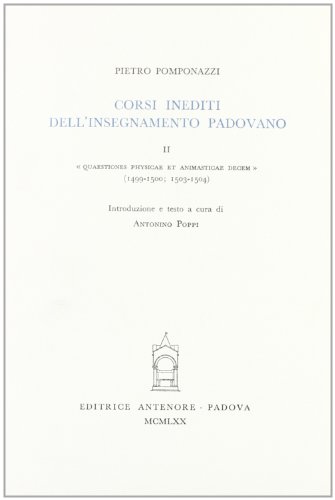 9788884553911: Corsi inediti all'insegnamento padovano. Quaestiones physicae et animasticae decem (1499-1500) (1503-1504) (Vol. 2)
