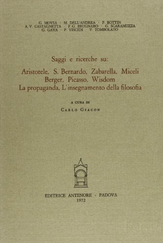 Beispielbild fr Saggi e ricerche su Aristotele, s. Bernardo, Zabarella, Miceli, Berger, Picasso, Wisdom. La propaganda, l'insegnamento della filosofia zum Verkauf von libreriauniversitaria.it