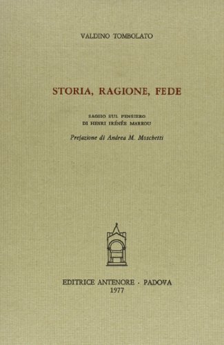 Beispielbild fr Storia, ragione, fede. Saggio sul pensiero di Henri Irn Marrou. zum Verkauf von FIRENZELIBRI SRL