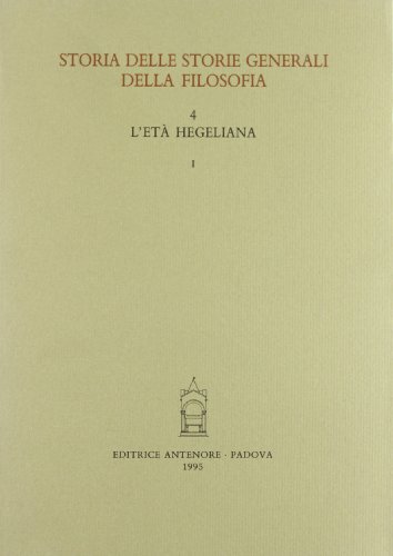 9788884554437: Storia delle storie generali della filosofia. Vol. 4/1: L'Et hegeliana. La storiografia filosofica nell'Area tedesca...