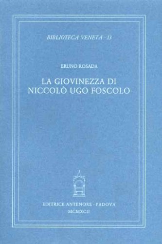 9788884554871: La giovinezza di Niccol Ugo Foscolo (Biblioteca veneta)