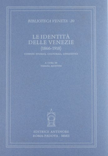 9788884555588: Le identit delle Venezie (1866-1918). Atti del Convegno internazionale di studi (Venezia, 8-10 febbraio 2001) (Biblioteca veneta)