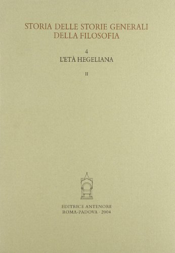 9788884555687: Storia delle storie generali della filosofia. L'et hegeliana. La storiografia filosofica nell'area neolatina, danubiana e russa (Vol. 4/2) (Ist. storia della filosofia-Univ. Padova)