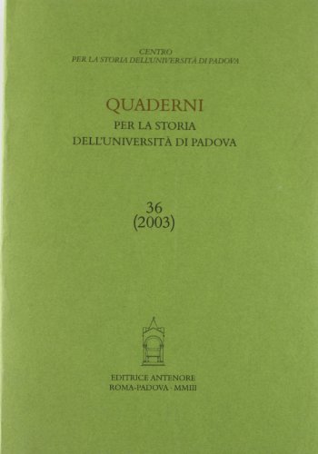 Stock image for Quaderni per la Storia dell'Universit di Padova. Annuale, n. 36, 2003. for sale by FIRENZELIBRI SRL