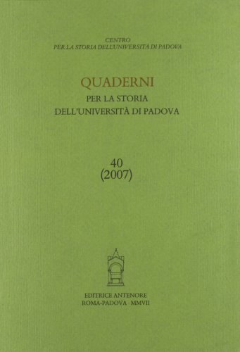 Stock image for Quaderni per la Storia dell'Universit di Padova. Annuale, n. 40, 2007. for sale by FIRENZELIBRI SRL