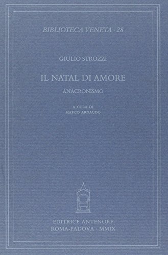 9788884556455: Il Natal di amore. Anacronismo (Biblioteca veneta)