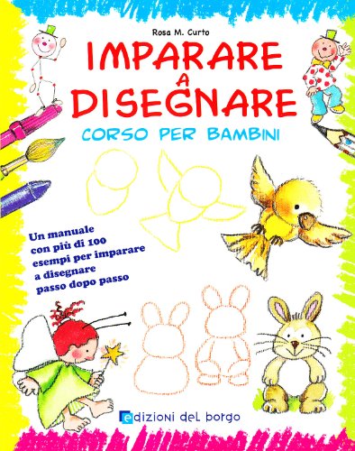 Imparare a disegnare. Corso per bambini. Ediz. illustrata: 1 (Impara facile) - Curto, Rosa Maria