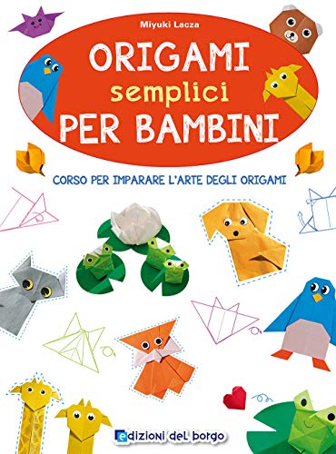 9788884576545: Origami semplici per bambini. Corso per imparare l'arte degli origami. Ediz. illustrata (Impara facile)